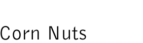 Corn Nuts